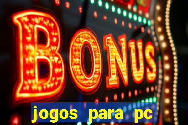 jogos para pc gratis windows 7